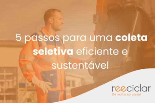 _5 passos para uma coleta seletiva eficiente e sustentável